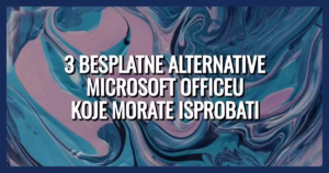 3 besplatna programa za koristiti umjesto Microsoft Office-a
